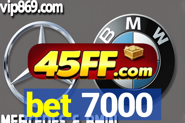 bet 7000